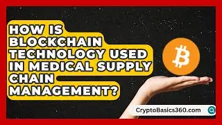 How Is Blockchain Technology Used in Medical Supply Chain Management? | Smart Logistics Network News