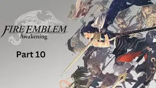 Fire Emblem Awakening, часть 10: Моя жена наконец-то здесь!