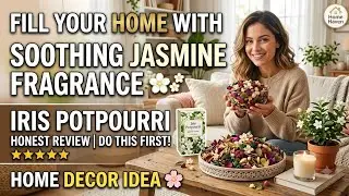 🌸Fill Your Home with Soothing Jasmine Fragrance | Iris Potpourri Honest Review | Home Decor Idea🌸