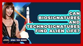 Can Biosignatures And Technosignatures Find Alien Life? - Space Tech Insider