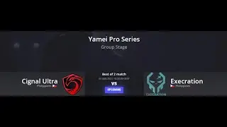 Dota 2 - Live - Cignal Ultra vs Execration  l Yamei  Pro Series l  Main event