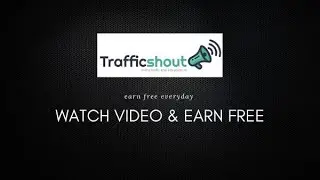 WATCH VIDEO AND EARN FREE ON #TRAFFICSHOUT