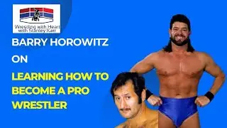 Barry Horowitz on learning how to become a pro wrestler