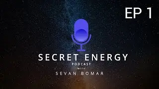 SECRET ENERGY PODCAST EP 1