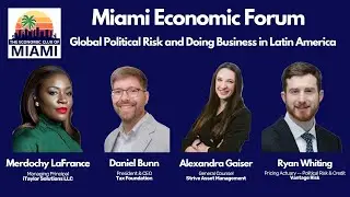 Miami Economic Forum: Global Political Risk and Doing Business in Latin America