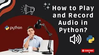 Record Audio From Microphone in Python | Play sound in Python | Codelopment | Tips And Trick
