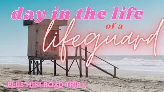 DAY IN THE LIFE OF A LIFEGUARD + mini road trip