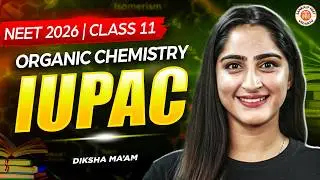 IUPAC | Organic Chemistry | Class 12 | NEET2026 | Diksha Ma'am