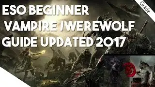 Elder Scrolls Online Beginners Guide - Vampire/Werewolf Everything You Need To Know 2017