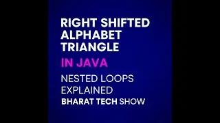 RIGHT SHIFTED ALPHABET TRIANGLE IN JAVA | NESTED LOOPS | ASCII VALUE&nbsp; | BHARAT TECH SHOW