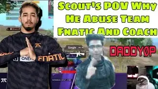 Why SCOUT abused team fnatic and coach ...... (SCOUT POV)
