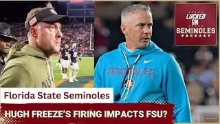 HUGH FREEZE FIRED: Yes, It DEFINITELY Impacts Florida State!