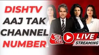 Dish Tv Aaj Tak Channel Number | D2H Aaj Tak Channel Number | Dish Tv Aaj Tak News Channel Number