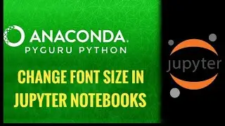 A4 | Changing jupyter notebooks font size | 
