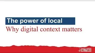The Power of Local   Why digital context matters