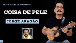Tutorial: COISA DE PELE, Jorge Arag&atilde;o (1986) - Aula de CAVAQUINHO e BANJO (v&iacute;deo completo no canal)