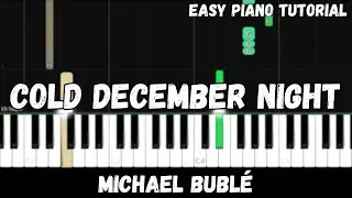 Michael Bubl&eacute; - Cold December Night (Easy Piano Tutorial)