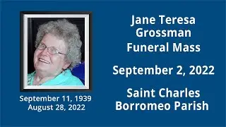 Jane Grossman Funeral Mass &ndash; Sept. 2, 2022, at St. Charles Borromeo Parish in Kansas City, MO