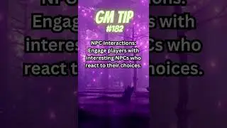 GM Tip #182: NPC Interaction Mastery: Engage Players with Dynamic Character Relationships!