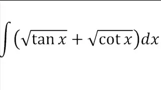 Integrate Root tanx + Root cotx | Integration Of (tanx)^1/2+(cotx)^1/2 | Maths Class 12th