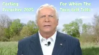 Farting Preacher 2025 - Brother Bob - For Whom The Taco Bell Tolls