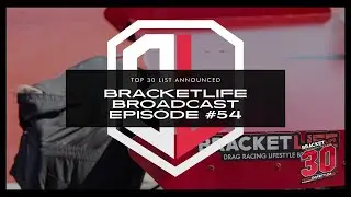 BracketLife Top 30 List Announced | Ep. 54