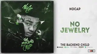 NoCap - No Jewelry (The Backend Child)