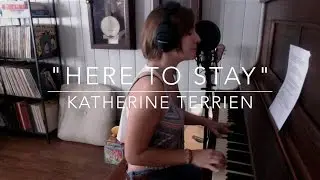Katherine Terrien - Here to Stay (Original)