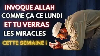 Invoque Allah De Cette Façon Ce Lundi – Et Prépare-Toi À Voir Des Miracles Toute La Semaine !