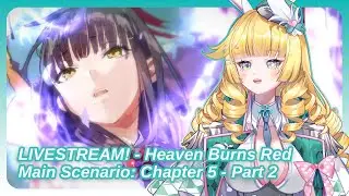 Heaven Burns Red - Let’s Play Main Scenario: Chapter 5 - Part 2