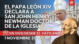 EN VIVO | Santa Misa Papa Le&oacute;n XIV | San John Henry Newman Doctor de la Iglesia | 1 noviembre 2025