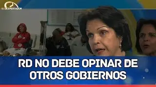 &ldquo;RD no debe opinar en el manejo de otros gobiernos de la zona, seg&uacute;n Minou Tav&aacute;rez&rdquo; | El