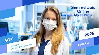 ÁLTALÁNOS ORVOSTUDOMÁNYI KAR | SEMMELWEIS ONLINE NYÍLT NAP 2025