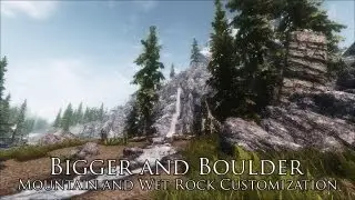 TES V - Skyrim Mods: Bigger and Boulder - Mountain and Wet Rock Customization