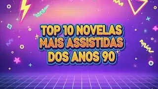 As 10 novelas mais assistidas dos anos 90!!! Confira 