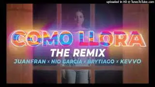 Como Llora The Remix (Full Version) Juanfran (Ft. Nio Garc&iacute;a x Brytiago x Kevvo)