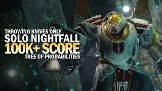Solo 100,000+ Score Nightfall - Tree of Probabilities (Throwing Knives Only) [Destiny 2 Forsaken]