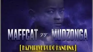 MAFFCAT AND MUDZONGA  -   HAZVIREVE RUDO HANDINA