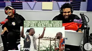 STONEBWOY, DAVIDO - ACTIVATE (OFFICIAL TOP HILL REACTION VIDEO)