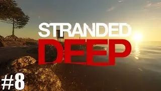 Stranded Deep - Motor Boat and Finale - Episode 8