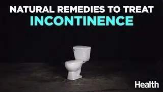 Natural Remedies to Treat Incontinence | Health