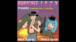 Radicast 198X - 08 - We review Crocodile Dundee (1986) & Class of Nuke 'Em High (1986)