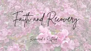 Faith and Recovery | Recovered and Restored Eating Disorder Therapy Center