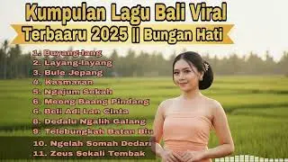 Bungan Hati & Top Hits Lainnya: Lagu Bali Populer Terbaik Untuk Yang Sedang Rindu