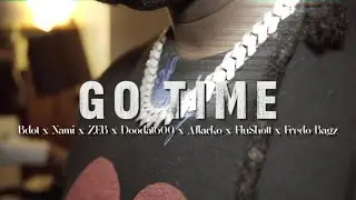 Doodat600 & Bdot, Flushott, Fredobagz, Aflacko, Lulnami, Kayso4500, 7eb, JoJo400 - Go Time