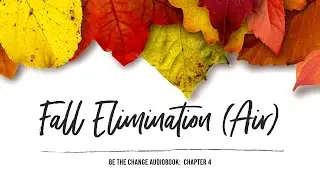 Be The Change: Your Guide to Elemental Growth - Fall Elimination Webinar (Audio Book)