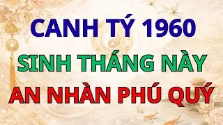 Chúc Mừng Canh Tý 1960: Sinh Tháng Này Được Hưởng Trọn Lộc Trời, Hậu Vận An Nhàn Phú Quý.