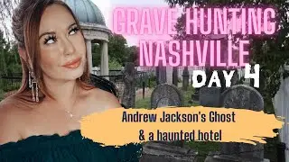 Andrew Jackson's Ghost & A Haunted Hotel - Grave Hunting Nashville Day 4