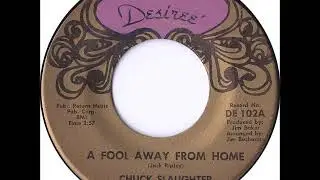 Chuck Slaughter - A Fool Away From Home