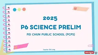 PSLE SCIENCE | Primary 6 2025 Pei Chun Public School Prelim Science Exam Paper